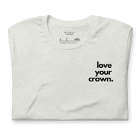 Love Your Crown Unisex T-Shirt